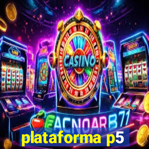 plataforma p5